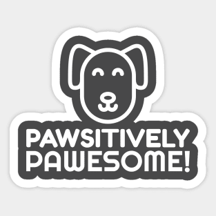 Pawsitively Pawesome Pet Dogs Sticker